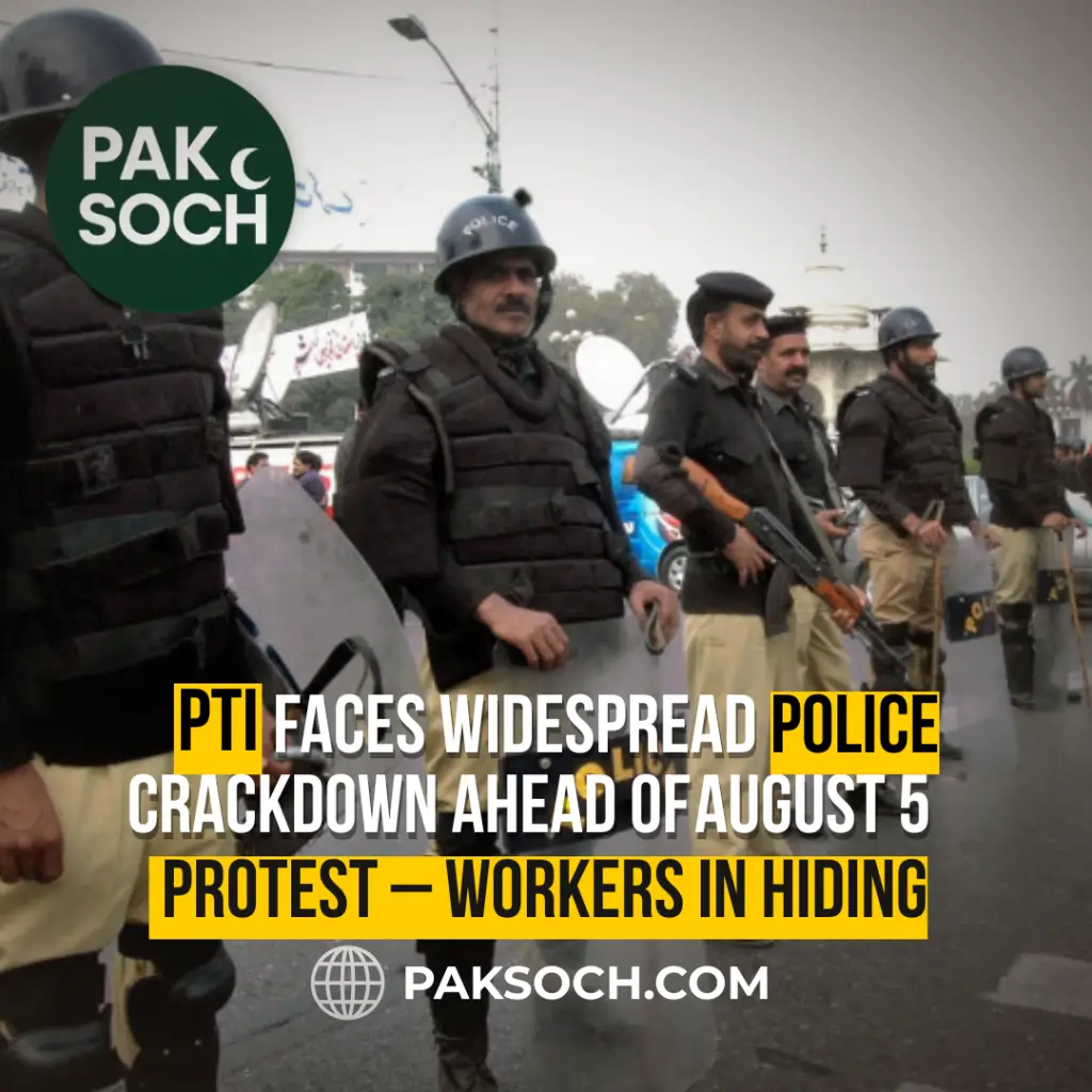 PTI Faces Widespread Police Crackdown Ahead of August 5 Protest – Workers in Hiding
