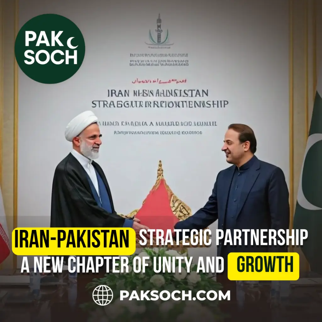 Iran-Pakistan Strategic Partnership: A New Chapter of Unity and Growth